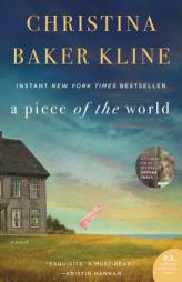 A Piece of the World: A Novel by Christina Baker Kline Paperback Book