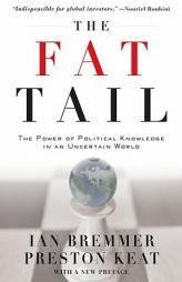 The Fat Tail: The Power of Political Knowledge in an Uncertain World (with a New Foreword) by Ian Bremmer Paperback Book