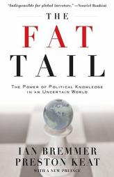 The Fat Tail: The Power of Political Knowledge in an Uncertain World (with a New Foreword) by Ian Bremmer Paperback Book