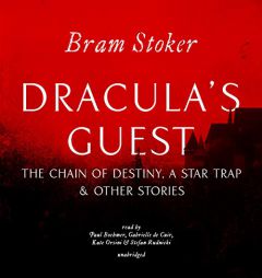 Dracula's Guest, The Chain of Destiny, A Star Trap & Other Stories by Bram Stoker Paperback Book