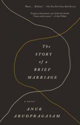 The Story of a Brief Marriage: A Novel by Anuk Arudpragasam Paperback Book