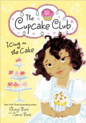 Icing on the Cake: The Cupcake Club by Sheryl Berk Paperback Book
