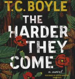 The Harder They Come by T. Coraghessan Boyle Paperback Book