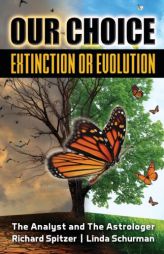 Our Choice Extinction or Evolution: The Analyst and The Astrologer by Richard Spitzer Paperback Book
