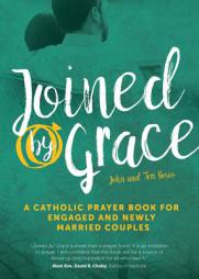 Joined by Grace: A Catholic Prayer Book for Engaged and Newly Married Couples by John Bosio Paperback Book