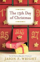 The 13th Day of Christmas by Jason F. Wright Paperback Book