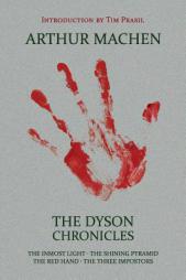 The Dyson Chronicles: The Inmost Light / The Shining Pyramid / The Red Hand / The Three Impostors by Arthur Machen Paperback Book