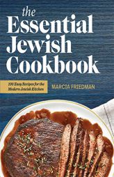 The Essential Jewish Cookbook: 100 Easy Recipes for the Modern Jewish Kitchen by Marcia Friedman Paperback Book