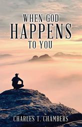 When God Happens to You by Charles T. Chambers Paperback Book