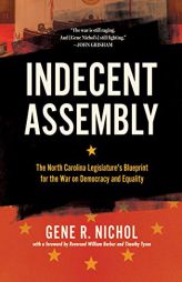 Indecent Assembly: The North Carolina Legislature's Blueprint for the War on Democracy and Equality by  Paperback Book