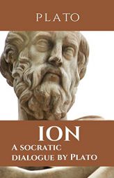 Ion: A socratic dialogue by Plato by Plato Paperback Book