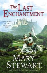 The Last Enchantment (The Arthurian Saga, Book 3) by Mary Stewart Paperback Book