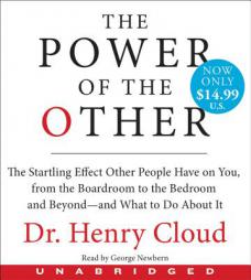 The Power of the Other Low Price CD: The startling effect other people have on you, from the boardroom to the bedroom and beyond-and what to do about by Henry Cloud Paperback Book