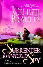Surrender to a Wicked Spy (Royal Four, Bk. 2) by Celeste Bradley Paperback Book