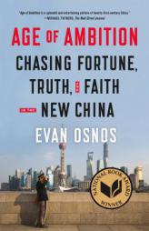 Age of Ambition: Chasing Fortune, Truth, and Faith in the New China by Evan Osnos Paperback Book