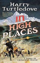 In High Places (Crosstime Traffic) by Harry Turtledove Paperback Book