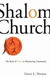 Shalom Church: The Body of Christ as Ministering Community by Craig L. Nessan Paperback Book