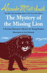 The Mystery of the Missing Lion: A Precious Ramotswe Mystery for Young Readers(3) by Alexander McCall Smith Paperback Book