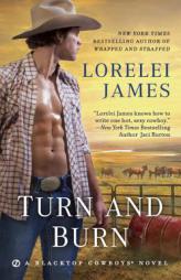Turn and Burn: A Blacktop Cowboys Novel by Lorelei James Paperback Book
