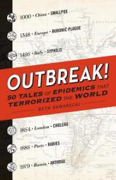Outbreak!: 50 Tales of Epidemics that Terrorized the World by Beth Skwarecki Paperback Book