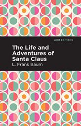 The Life and Adventures of Santa Claus (Mint Editions) by L. Frank Baum Paperback Book