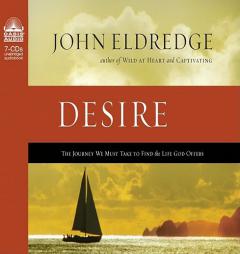 The Journey of Desire: Searching for the Life We'Ve Only Dreamed of by John Eldredge Paperback Book
