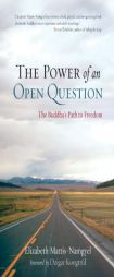 The Power of an Open Question: The Buddha's Path to Freedom by Elizabeth Mattis-Namgyel Paperback Book
