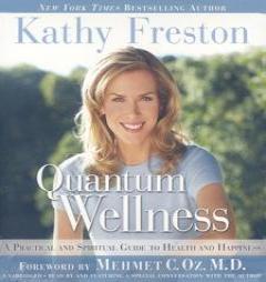 Quantum Wellness: A Practical and Spiritual Guide to Health and Happiness by Kathy Freston Paperback Book