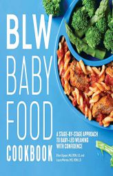 BLW Baby Food Cookbook: A Stage-by-Stage Approach to Baby-Led Weaning with Confidence by Ellen Gipson Paperback Book