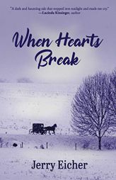 When Hearts Break by Jerry Eicher Paperback Book