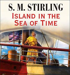 Island in the Sea of Time (The Nantucket/Islands in the Sea of Time Series) by S. M. Stirling Paperback Book