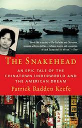 The Snakehead: An Epic Tale of the Chinatown Underworld and the American Dream by Patrick Radden Keefe Paperback Book