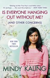Is Everyone Hanging Out Without Me? (And Other Concerns) by Mindy Kaling Paperback Book