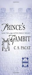 Prince's Gambit: Captive Prince Book Two (The Captive Prince Trilogy) by C. S. Pacat Paperback Book