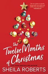 The Twelve Months of Christmas: A Cozy Christmas Romance Novel by Sheila Roberts Paperback Book