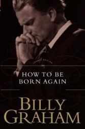 How to Be Born Again (Legacy Edition) by Billy Graham Paperback Book