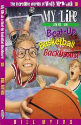 My Life as a Beat Up Basketball Backboard (The Incredible Worlds of Wally McDoogle #18) by Bill Myers Paperback Book