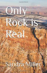 Only Rock is Real by Sandra Miller Paperback Book