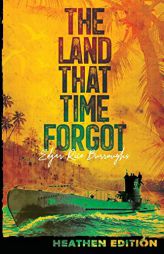 The Land That Time Forgot (Heathen Edition) by Edgar Rice Burroughs Paperback Book
