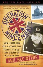Operation Mincemeat: How a Dead Man and a Bizarre Plan Fooled the Nazis and Assured an Allied Victory by Ben Macintyre Paperback Book
