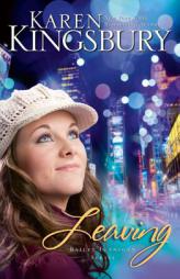 Leaving (Bailey Flanigan Series) by Karen Kingsbury Paperback Book