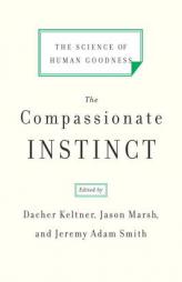 The Compassionate Instinct: The Science of Human Goodness by Dacher Keltner Paperback Book