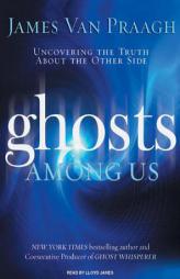 Ghosts Among Us: Uncovering the Truth about the Other Side by James Van Praagh Paperback Book