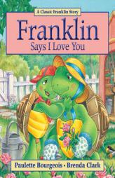 Franklin Says I Love You by Paulette Bourgeois Paperback Book