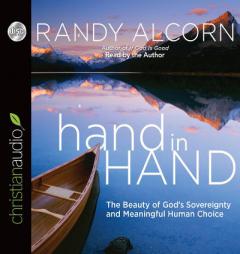 hand in Hand: The Beauty of God's Sovereignty and Meaningful Human Choice by Randy Alcorn Paperback Book