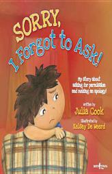 Sorry, I Forgot to Ask!: My Story About Asking Permission and Making an Apology (Best Me I Can Be) by Julia Cook Paperback Book