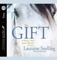 Gift: A Horse, a Boy, and a Miracle of Love by Lauraine Snelling Paperback Book