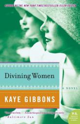 Divining Women by Kaye Gibbons Paperback Book