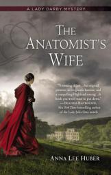 The Anatomist's Wife (A Lady Darby Mystery) by Anna Lee Huber Paperback Book