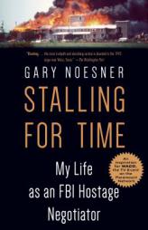 Stalling for Time: My Life as an FBI Hostage Negotiator by Gary Noesner Paperback Book